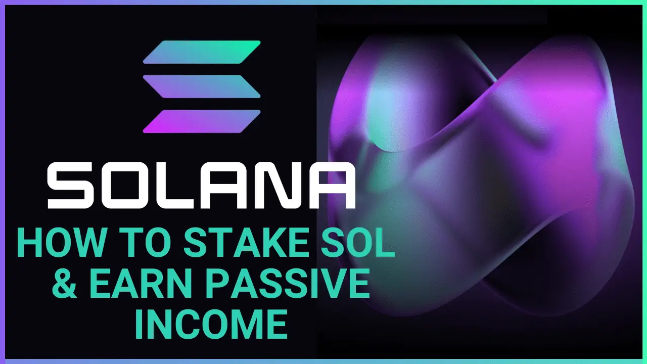 How to Earn Passive Income Staking Solana (SOL)
